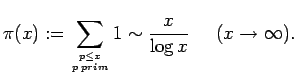 $\displaystyle \pi(x):=\sum_{p \leq x \atop p \; prim} 1 \sim \frac{x}{\log x} \;\;\;\;\; (x \to \infty).$
