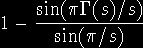 1 - (sin (pi mal gamma(s) / s) / sin (pi / s))